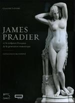 James Pradier (1790-1852). Et la sculpture francaise de la génération romantique
