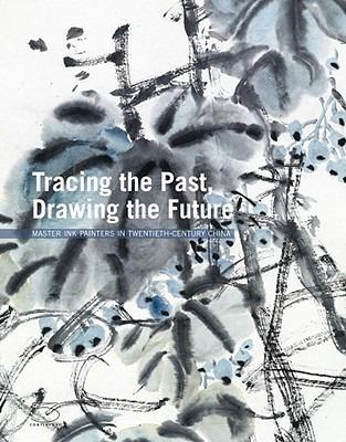 Tracing the past. Drawing the future. Master ink painters in twentith-century China. Ediz. illustrata - Yang Xiaoneng - copertina