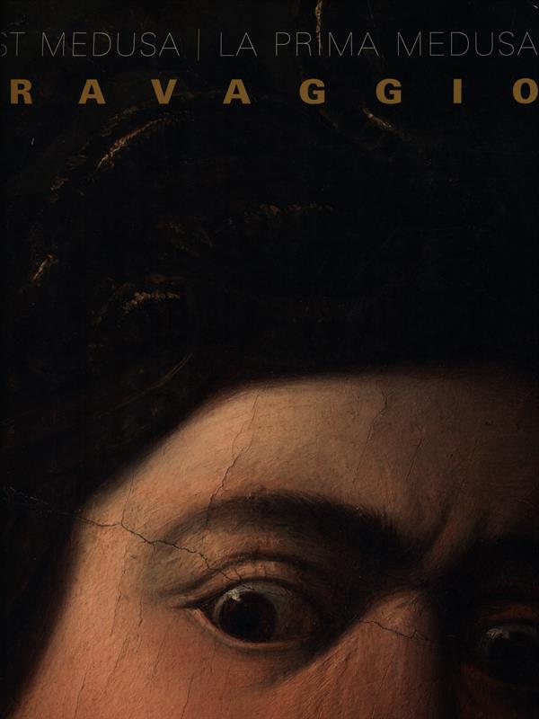 Caravaggio. The first Medusa-La prima Medusa. Ediz. bilingue