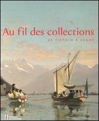 Au fil de collections. De Tiepolo à Degas. Catalogo della mostra (Losanna, 27 gennaio-20 maggio 2012). Ediz. illustrata - copertina