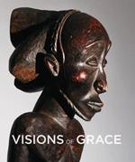 Visions of grace. 100 masterpieces from the collection of Daniel and Marian Malcolm. Ediz. illustrata