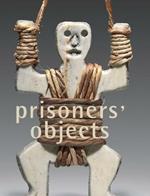 Prisoners' objects. Ediz. illustrata