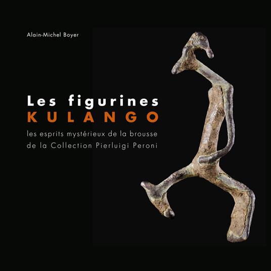 Les figurines des Kulango. Les esprits mystérieux de la brousse de la collection Pierluigi Peroni. Ediz. francese e inglese - Alain-Michel Boyer - copertina