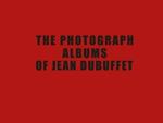 Les albums photographiques de Jean Dubuffet. Ediz. inglese
