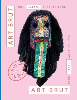 Art Brut from Japan, another look. Catalogo della mostra (Losanna, 30 novembre 2018-28 aprile 2019). Ediz. francese e inglese - copertina