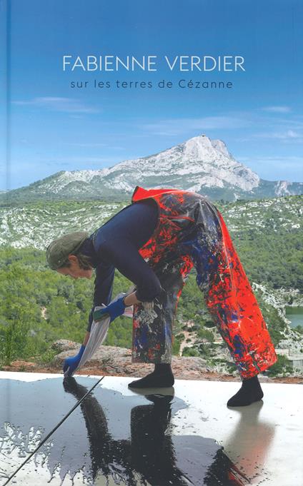 Fabienne Verdier. Sur les terres de Cezanne. Catalogo della mostra (Aix-en-Provence, 21 giugno-13 ottobre 2019). Ediz. a colori - copertina