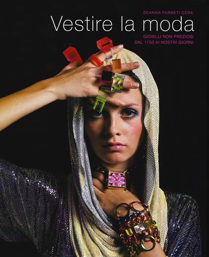 Vestire la moda. Gioielli non preziosi dal 1750 ai nostri giorni. Ediz. illustrata - Deanna Farneti Cera - copertina