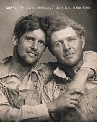 Loving. A photographic history of men in love 1850-1950 - copertina