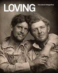 Libro Loving. Una storia fotografica 