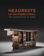 Headrests of Southern Africa. Architecture of sleep. Ediz. a colori