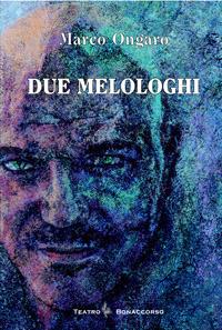 Due melologhi - Marco Ongaro - copertina