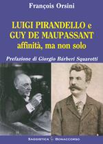 Luigi Pirandello e Guy De Maupassant affinità ma non solo