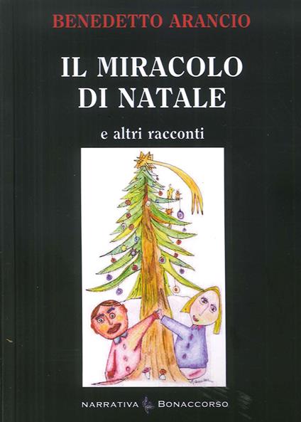 Il miracolo di Natale. E altri racconti - Benedetto Arancio - copertina
