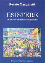 Esistere. Un quadro di storia della filosofia