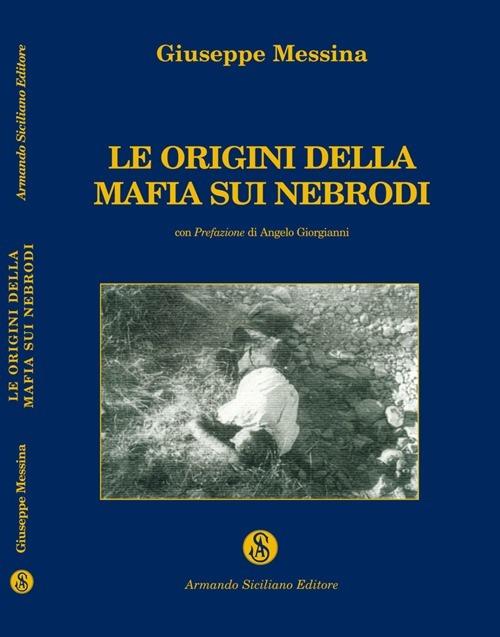 Le origini della mafia sui Nebrodi - Giuseppe Messina - copertina