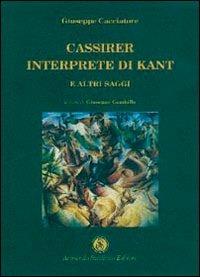 Cassirer interprete di Kant e altri saggi - Giuseppe Cacciatore - copertina