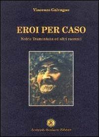 Eroi per caso - Vincenzo Galvagno - copertina