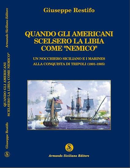 Quando gli americani scelsero la Libia come «nemico» - Giuseppe Restifo - copertina