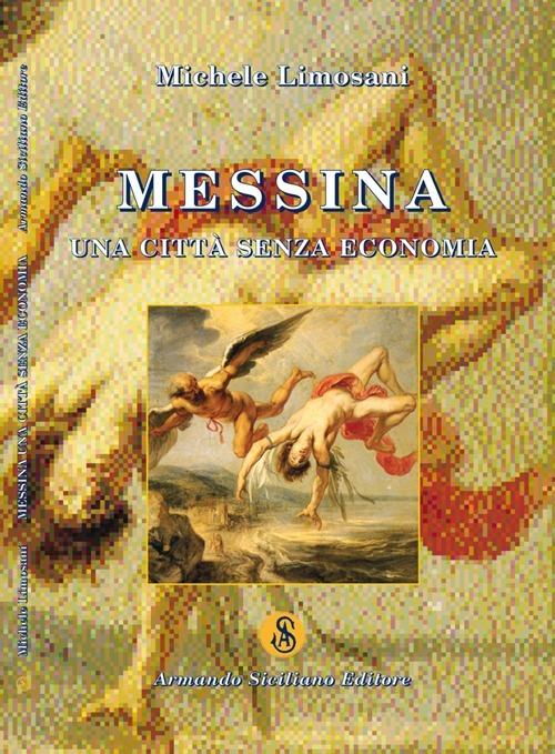 Messina. Una città senza economia - Michele Limosani - copertina