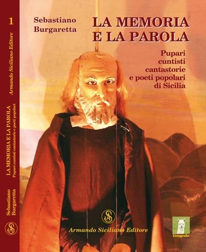 La memoria e la parola. Pupari, cuntisti, cantastorie e poeti popolari di Sicilia - Sebastiano Burgaretta - copertina