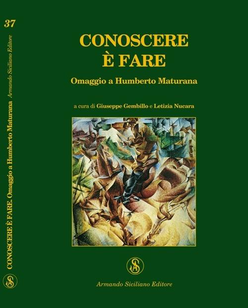 Conoscere è fare. Omaggio a Humberto Maturana - copertina