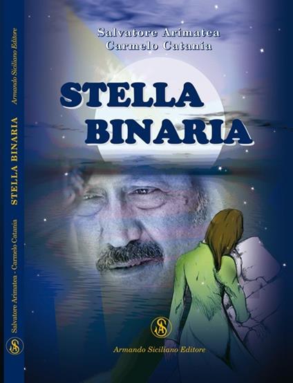 Stella binaria - Salvatore Arimatea,Carmelo Catania - copertina