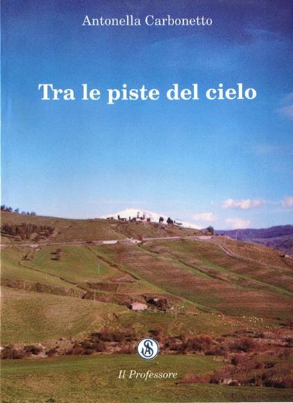 Tra le piste del cielo - Antonella Carbonetto - copertina