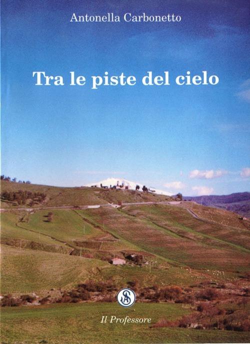 Tra le piste del cielo - Antonella Carbonetto - copertina