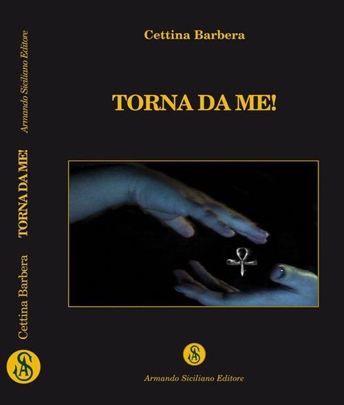 Torna da me! - Cettina Barbera - copertina