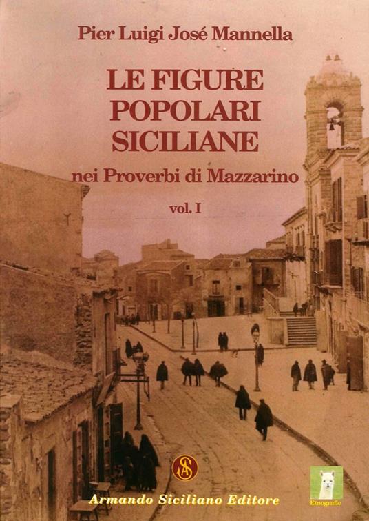 Le figure popolari siciliane nei proverbi di Mazzarino. Vol. 1 - P. Luigi Mannella - copertina