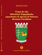 Come fu che Salvatore Pappalardo, esportatore di agrumi in Paternò, divenne cavaliere