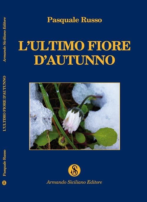 L' ultimo fiore d'autunno - Pasquale Russo - copertina