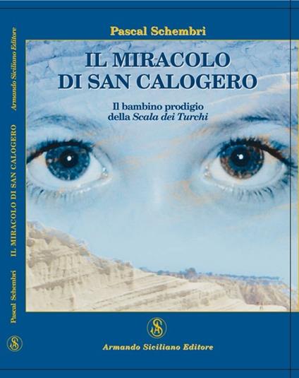 Il miracolo di San Calogero. Il bambino prodigio della Scala dei Turchi - Pascal Schembri - copertina
