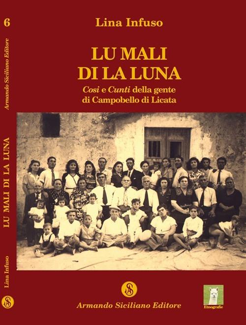 Mali di la luna. Cosi e cunti della gente di Campobello di Licata (Lu) - Lina Infuso - copertina