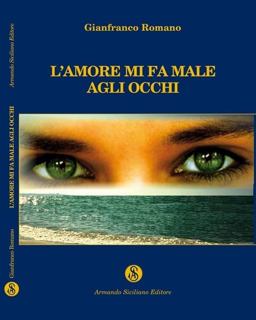 L' amore mi fa male agli occhi - Gianfranco Romano - copertina