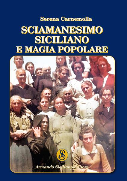 Sciamanesimo siciliano e magia popolare - Serena Carnemolla - copertina