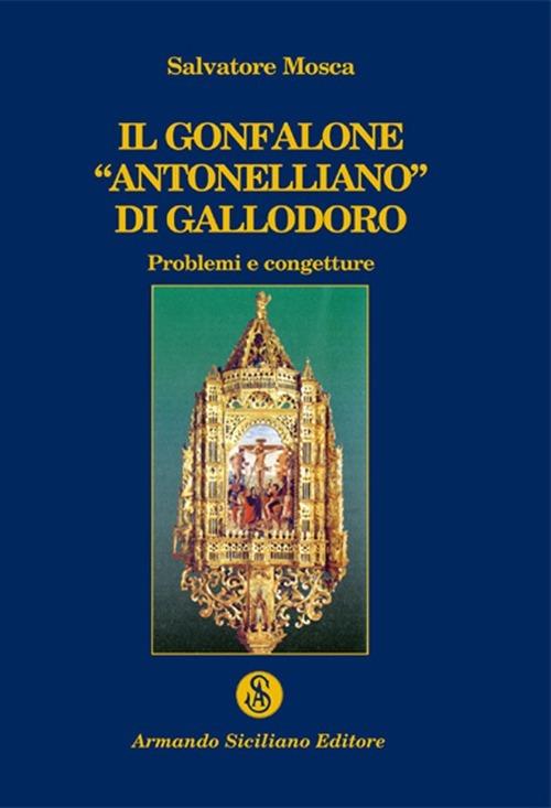 Il gonfalone «antonelliano» di Gallodoro - Salvatore Mosca - copertina