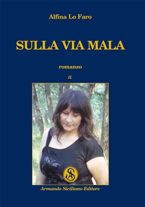 Sulla via mala. Vol. 2 - Alfina Lo Faro - copertina