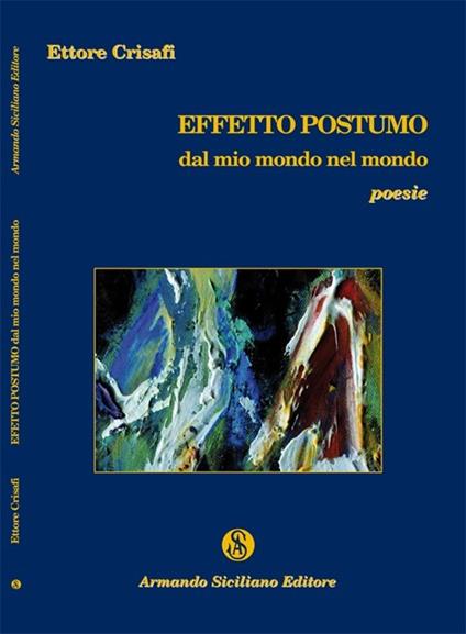 Effetto postumo. Dal mio mondo nel mondo - Ettore Crisafi - copertina