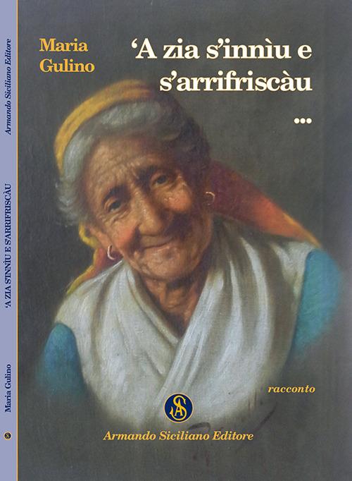 A zia s'inniu e s'arrifriscàu... - Maria Gulino - copertina