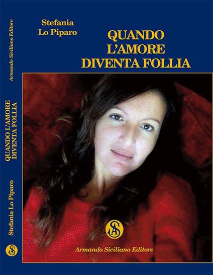 Quando l'amore diventa follia - Stefania Lo Piparo - copertina