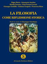 La filosofia come riflessione storica. Studi in onore di Giuseppe Giordano