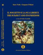 Il soggetto e la sua libertà. The subject and its freedom