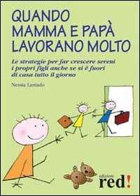 Libro Quando mamma e papà lavorano molto Nessia Laniado