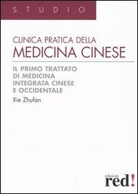 Clinica pratica della medicina cinese. Il primo trattato di medicina integrativa cinese e occidentale - Xie Zhufan - copertina