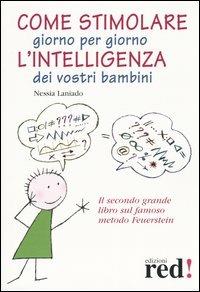 Come stimolare giorno per giorno l'intelligenza dei vostri bambini - Nessia Laniado - copertina