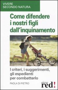 Come difendere i nostri figli dall'inquinamento - Paola Di Pietro - copertina