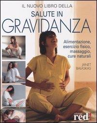 Il nuovo libro della salute in gravidanza - Janet Balaskas - copertina