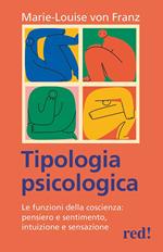 Tipologia psicologica. Le funzioni della coscienza: pensiero e sentimento, intuizione e sensazione