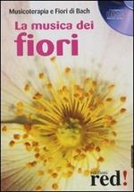 La musica dei fiori. Musicoterapia e fiori di Bach. CD Audio